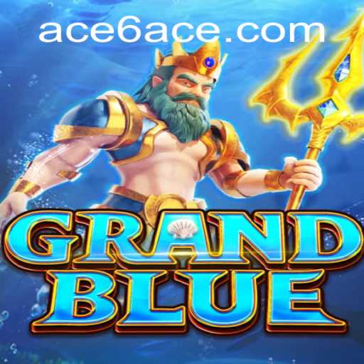 GRANDBLUE: Dive into the Exciting World of the 6ACE Game