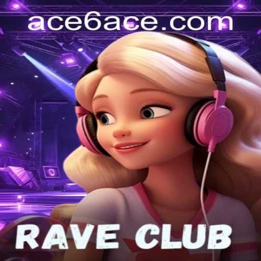 RaveClub: The Ultimate Gaming Experience with 6ACE